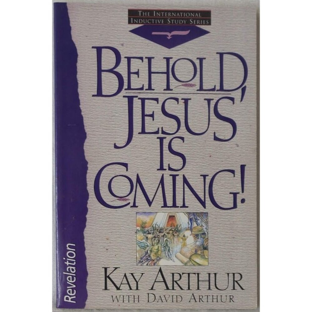Behold Jesus Is Coming! Revelation Kay Arthur Inductive Study Series PB 1995